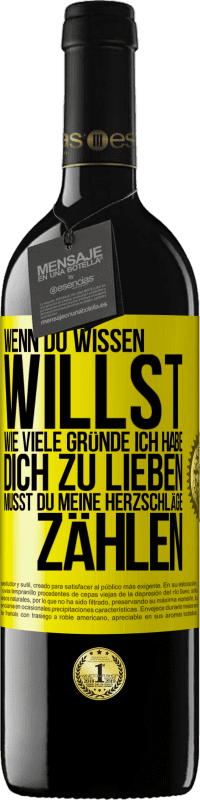 39,95 € Kostenloser Versand | Rotwein RED Ausgabe MBE Reserve Wenn du wissen willst, wie viele Gründe ich habe, dich zu lieben, musst du meine Herzschläge zählen Gelbes Etikett. Anpassbares Etikett Reserve 12 Monate Ernte 2015 Tempranillo