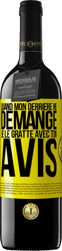 39,95 € Envoi gratuit | Vin rouge Édition RED MBE Réserve Quand mon derrière me démange je le gratte avec ton avis Étiquette Jaune. Étiquette personnalisable Réserve 12 Mois Récolte 2015 Tempranillo