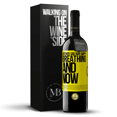 «Neither sad nor happy. Breathing and now» RED Edition MBE Reserve