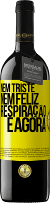 39,95 € Envio grátis | Vinho tinto Edição RED MBE Reserva Nem triste nem feliz. Respiração e agora Etiqueta Amarela. Etiqueta personalizável Reserva 12 Meses Colheita 2014 Tempranillo