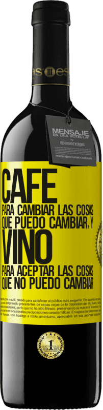 39,95 € Envío gratis | Vino Tinto Edición RED MBE Reserva CAFÉ para cambiar las cosas que puedo cambiar, y VINO para aceptar las cosas que no puedo cambiar Etiqueta Amarilla. Etiqueta personalizable Reserva 12 Meses Cosecha 2015 Tempranillo