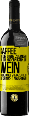 39,95 € Kostenloser Versand | Rotwein RED Ausgabe MBE Reserve KAFFEE um die Dinge zu ändern, die ich ändern kann, und WEIN um die Dinge zu akzeptieren, die ich nicht ändern kann Gelbes Etikett. Anpassbares Etikett Reserve 12 Monate Ernte 2014 Tempranillo