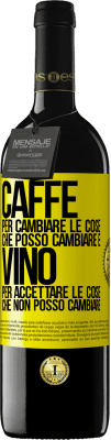 39,95 € Spedizione Gratuita | Vino rosso Edizione RED MBE Riserva CAFFÈ per cambiare le cose che posso cambiare e VINO per accettare le cose che non posso cambiare Etichetta Gialla. Etichetta personalizzabile Riserva 12 Mesi Raccogliere 2015 Tempranillo