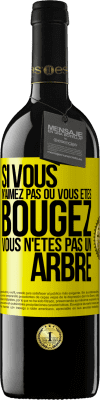 39,95 € Envoi gratuit | Vin rouge Édition RED MBE Réserve Si vous n'aimez pas où vous êtes, bougez, vous n'êtes pas un arbre Étiquette Jaune. Étiquette personnalisable Réserve 12 Mois Récolte 2014 Tempranillo