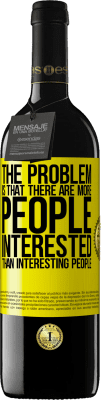 39,95 € Free Shipping | Red Wine RED Edition MBE Reserve The problem is that there are more people interested than interesting people Yellow Label. Customizable label Reserve 12 Months Harvest 2014 Tempranillo