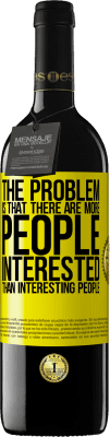 39,95 € Free Shipping | Red Wine RED Edition MBE Reserve The problem is that there are more people interested than interesting people Yellow Label. Customizable label Reserve 12 Months Harvest 2016 Tempranillo