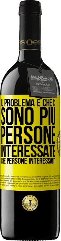 39,95 € Spedizione Gratuita | Vino rosso Edizione RED MBE Riserva Il problema è che ci sono più persone interessate che persone interessanti Etichetta Gialla. Etichetta personalizzabile Riserva 12 Mesi Raccogliere 2016 Tempranillo