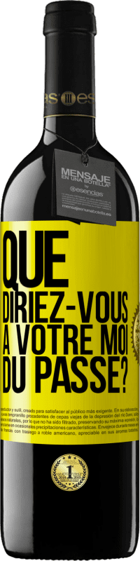 39,95 € Envoi gratuit | Vin rouge Édition RED MBE Réserve Que diriez-vous à votre moi du passé? Étiquette Jaune. Étiquette personnalisable Réserve 12 Mois Récolte 2015 Tempranillo