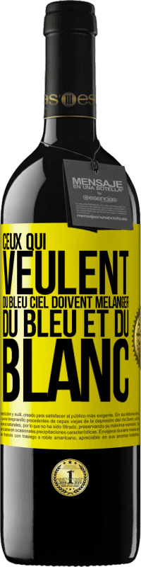 39,95 € Envoi gratuit | Vin rouge Édition RED MBE Réserve Ceux qui veulent du bleu ciel doivent mélanger du bleu et du blanc Étiquette Jaune. Étiquette personnalisable Réserve 12 Mois Récolte 2015 Tempranillo