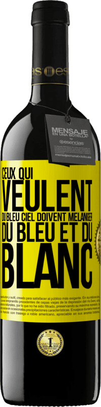 39,95 € Envoi gratuit | Vin rouge Édition RED MBE Réserve Ceux qui veulent du bleu ciel doivent mélanger du bleu et du blanc Étiquette Jaune. Étiquette personnalisable Réserve 12 Mois Récolte 2016 Tempranillo
