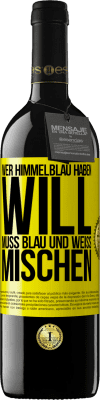 39,95 € Kostenloser Versand | Rotwein RED Ausgabe MBE Reserve Wer himmelblau haben will, muss blau und weiß mischen Gelbes Etikett. Anpassbares Etikett Reserve 12 Monate Ernte 2016 Tempranillo
