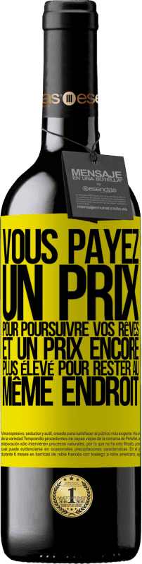 39,95 € Envoi gratuit | Vin rouge Édition RED MBE Réserve Vous payez un prix pour poursuivre vos rêves, et un prix encore plus élevé pour rester au même endroit Étiquette Jaune. Étiquette personnalisable Réserve 12 Mois Récolte 2015 Tempranillo