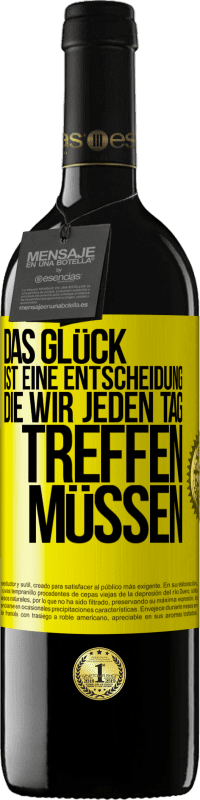 39,95 € Kostenloser Versand | Rotwein RED Ausgabe MBE Reserve Das Glück ist eine Entscheidung, die wir jeden Tag treffen müssen Gelbes Etikett. Anpassbares Etikett Reserve 12 Monate Ernte 2015 Tempranillo