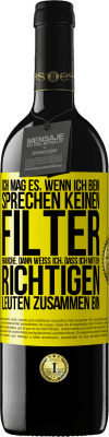 39,95 € Kostenloser Versand | Rotwein RED Ausgabe MBE Reserve Ich mag es, wenn ich beim Sprechen keinen Filter brauche. Dann weiß ich, dass ich mit den richtigen Leuten zusammen bin Gelbes Etikett. Anpassbares Etikett Reserve 12 Monate Ernte 2016 Tempranillo
