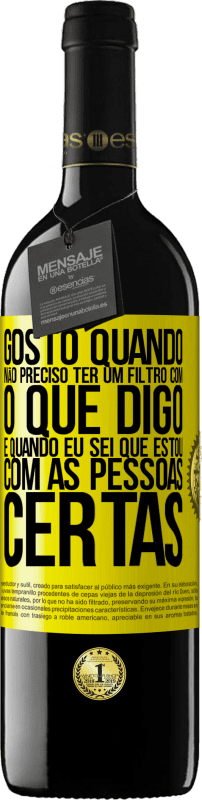 39,95 € Envio grátis | Vinho tinto Edição RED MBE Reserva Gosto quando não preciso ter um filtro com o que digo. É quando eu sei que estou com as pessoas certas Etiqueta Amarela. Etiqueta personalizável Reserva 12 Meses Colheita 2016 Tempranillo