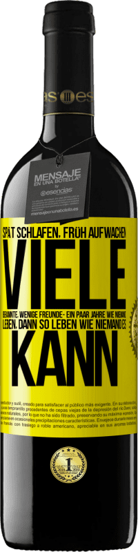 39,95 € Kostenloser Versand | Rotwein RED Ausgabe MBE Reserve Spät schlafen, früh aufwachen. Viele Bekannte, wenige Freunde- Ein paar Jahre wie niemand leben, dann so leben wie niemand es ka Gelbes Etikett. Anpassbares Etikett Reserve 12 Monate Ernte 2015 Tempranillo