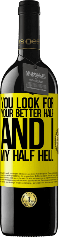 39,95 € Free Shipping | Red Wine RED Edition MBE Reserve You look for your better half, and I, my half hell Yellow Label. Customizable label Reserve 12 Months Harvest 2015 Tempranillo