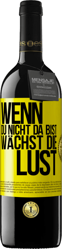 39,95 € Kostenloser Versand | Rotwein RED Ausgabe MBE Reserve Wenn du nicht da bist, wächst die Lust Gelbes Etikett. Anpassbares Etikett Reserve 12 Monate Ernte 2015 Tempranillo