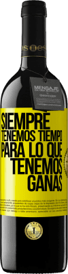 39,95 € Envío gratis | Vino Tinto Edición RED MBE Reserva Siempre tenemos tiempo para lo que tenemos ganas Etiqueta Amarilla. Etiqueta personalizable Reserva 12 Meses Cosecha 2016 Tempranillo