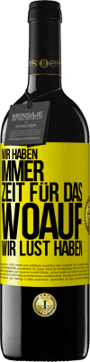 39,95 € Kostenloser Versand | Rotwein RED Ausgabe MBE Reserve Wir haben immer Zeit für das, woauf wir Lust haben Gelbes Etikett. Anpassbares Etikett Reserve 12 Monate Ernte 2016 Tempranillo