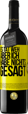 39,95 € Kostenloser Versand | Rotwein RED Ausgabe MBE Reserve Es tat weh aber ich habe nichts gesagt Gelbes Etikett. Anpassbares Etikett Reserve 12 Monate Ernte 2014 Tempranillo