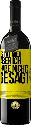 39,95 € Kostenloser Versand | Rotwein RED Ausgabe MBE Reserve Es tat weh aber ich habe nichts gesagt Gelbes Etikett. Anpassbares Etikett Reserve 12 Monate Ernte 2016 Tempranillo