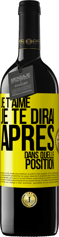 39,95 € Envoi gratuit | Vin rouge Édition RED MBE Réserve Je t'aime. Je te dirai après dans quelle position Étiquette Jaune. Étiquette personnalisable Réserve 12 Mois Récolte 2016 Tempranillo