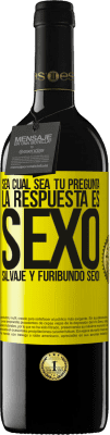 39,95 € Envío gratis | Vino Tinto Edición RED MBE Reserva Sea cual sea tu pregunta, la respuesta es Sexo. Salvaje y furibundo sexo! Etiqueta Amarilla. Etiqueta personalizable Reserva 12 Meses Cosecha 2016 Tempranillo