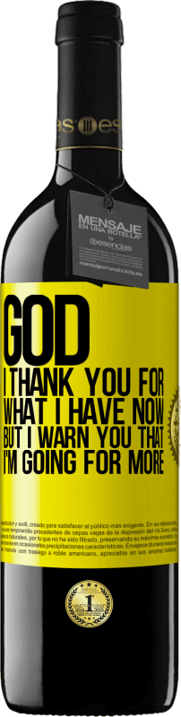 39,95 € Free Shipping | Red Wine RED Edition MBE Reserve God, I thank you for what I have now, but I warn you that I'm going for more Yellow Label. Customizable label Reserve 12 Months Harvest 2015 Tempranillo