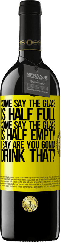 39,95 € 送料無料 | 赤ワイン REDエディション MBE 予約する ある人はガラスが半分満たされていると言い、ある人はガラスが半分空であると言います。私は「あなたはそれを飲むつもりですか？」と言います 黄色のラベル. カスタマイズ可能なラベル 予約する 12 月 収穫 2014 Tempranillo