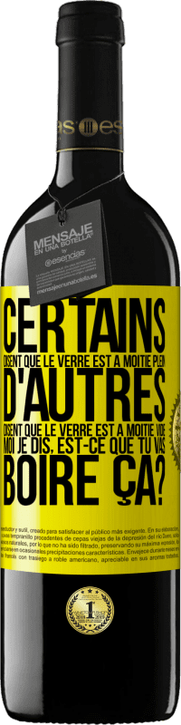 39,95 € Envoi gratuit | Vin rouge Édition RED MBE Réserve Certains disent que le verre est à moitié plein, d'autres disent que le verre est à moitié vide. Moi je dis, est-ce que tu vas b Étiquette Jaune. Étiquette personnalisable Réserve 12 Mois Récolte 2015 Tempranillo