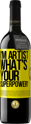 39,95 € Free Shipping | Red Wine RED Edition MBE Reserve I'm artist. What's your superpower? Yellow Label. Customizable label Reserve 12 Months Harvest 2016 Tempranillo
