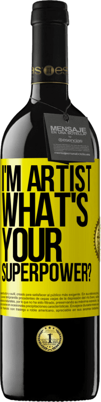 39,95 € Free Shipping | Red Wine RED Edition MBE Reserve I'm artist. What's your superpower? Yellow Label. Customizable label Reserve 12 Months Harvest 2016 Tempranillo