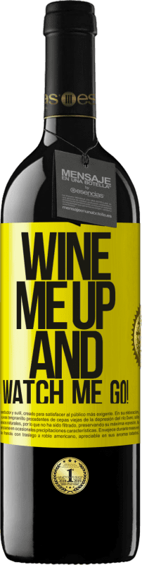 39,95 € Kostenloser Versand | Rotwein RED Ausgabe MBE Reserve Wine me up and watch me go! Gelbes Etikett. Anpassbares Etikett Reserve 12 Monate Ernte 2014 Tempranillo