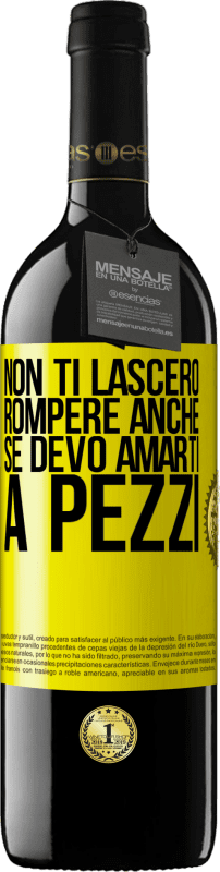 39,95 € Spedizione Gratuita | Vino rosso Edizione RED MBE Riserva Non ti lascerò rompere anche se devo amarti a pezzi Etichetta Gialla. Etichetta personalizzabile Riserva 12 Mesi Raccogliere 2015 Tempranillo