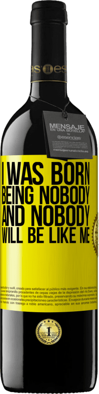 39,95 € 送料無料 | 赤ワイン REDエディション MBE 予約する 私は誰でもない状態で生まれました。そして、誰も私のようになりません 黄色のラベル. カスタマイズ可能なラベル 予約する 12 月 収穫 2015 Tempranillo
