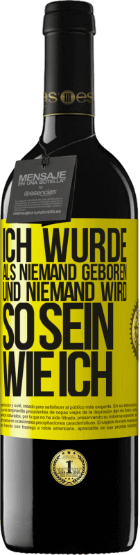 39,95 € Kostenloser Versand | Rotwein RED Ausgabe MBE Reserve Ich wurde als Niemand geboren. Und niemand wird so sein wie ich Gelbes Etikett. Anpassbares Etikett Reserve 12 Monate Ernte 2015 Tempranillo