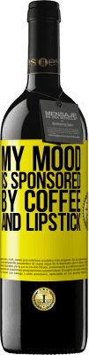 39,95 € Free Shipping | Red Wine RED Edition MBE Reserve My mood is sponsored by coffee and lipstick Yellow Label. Customizable label Reserve 12 Months Harvest 2015 Tempranillo