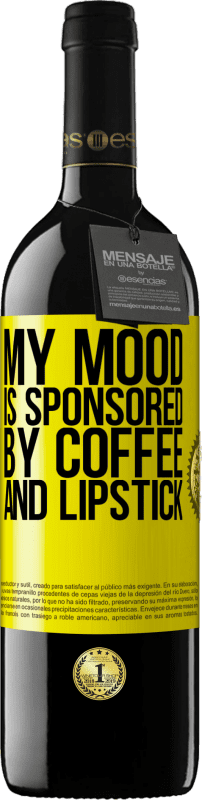 39,95 € Free Shipping | Red Wine RED Edition MBE Reserve My mood is sponsored by coffee and lipstick Yellow Label. Customizable label Reserve 12 Months Harvest 2016 Tempranillo