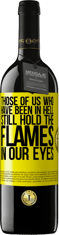 39,95 € Free Shipping | Red Wine RED Edition MBE Reserve Those of us who have been in hell still hold the flames in our eyes Yellow Label. Customizable label Reserve 12 Months Harvest 2015 Tempranillo