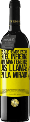 39,95 € Envío gratis | Vino Tinto Edición RED MBE Reserva Los que hemos estado en el infierno, aún mantenemos las llamas en la mirada Etiqueta Amarilla. Etiqueta personalizable Reserva 12 Meses Cosecha 2014 Tempranillo