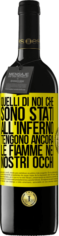 39,95 € Spedizione Gratuita | Vino rosso Edizione RED MBE Riserva Quelli di noi che sono stati all'inferno tengono ancora le fiamme nei nostri occhi Etichetta Gialla. Etichetta personalizzabile Riserva 12 Mesi Raccogliere 2015 Tempranillo