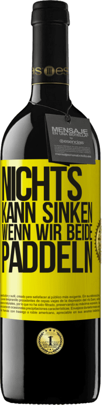 39,95 € Kostenloser Versand | Rotwein RED Ausgabe MBE Reserve Nichts kann sinken, wenn wir beide paddeln Gelbes Etikett. Anpassbares Etikett Reserve 12 Monate Ernte 2015 Tempranillo