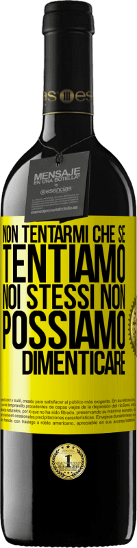 39,95 € Spedizione Gratuita | Vino rosso Edizione RED MBE Riserva Non tentarmi, che se tentiamo noi stessi non possiamo dimenticare Etichetta Gialla. Etichetta personalizzabile Riserva 12 Mesi Raccogliere 2015 Tempranillo