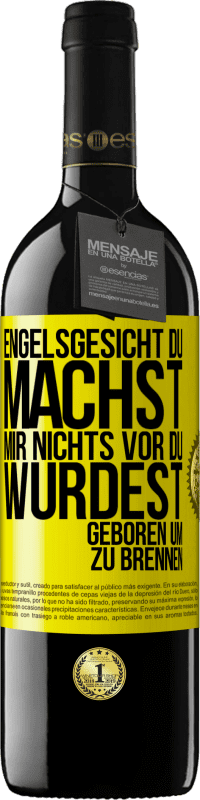 39,95 € Kostenloser Versand | Rotwein RED Ausgabe MBE Reserve Engelsgesicht, du machst mir nichts vor, du wurdest geboren um zu brennen Gelbes Etikett. Anpassbares Etikett Reserve 12 Monate Ernte 2015 Tempranillo