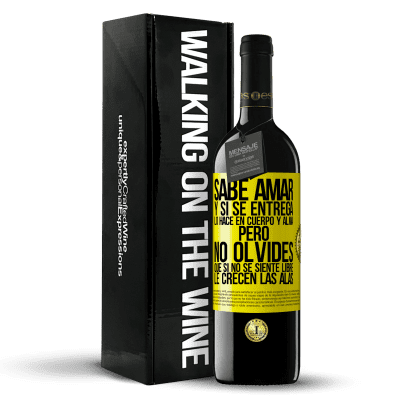 «Sabe amar, y si se entrega, lo hace en cuerpo y alma. Pero, no olvides, que si no se siente libre, le crecen las alas» Edición RED MBE Reserva