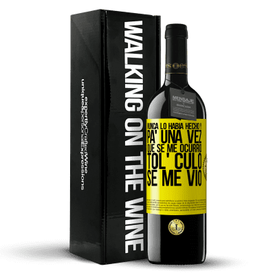 «Nunca lo había hecho y para una vez que se me ocurrió todo el culo se me vio» Edición RED MBE Reserva