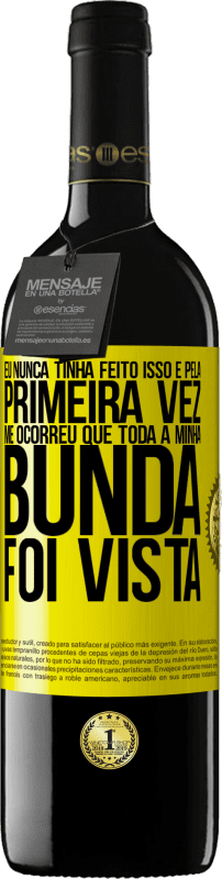 39,95 € Envio grátis | Vinho tinto Edição RED MBE Reserva Eu nunca tinha feito isso e pela primeira vez me ocorreu que toda a minha bunda foi vista Etiqueta Amarela. Etiqueta personalizável Reserva 12 Meses Colheita 2015 Tempranillo