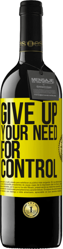 39,95 € Kostenloser Versand | Rotwein RED Ausgabe MBE Reserve Give up your need for control Gelbes Etikett. Anpassbares Etikett Reserve 12 Monate Ernte 2015 Tempranillo