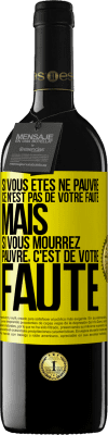 39,95 € Envoi gratuit | Vin rouge Édition RED MBE Réserve Si vous êtes né pauvre ce n'est pas de votre faute. Mais si vous mourrez pauvre, c'est de votre faute Étiquette Jaune. Étiquette personnalisable Réserve 12 Mois Récolte 2014 Tempranillo